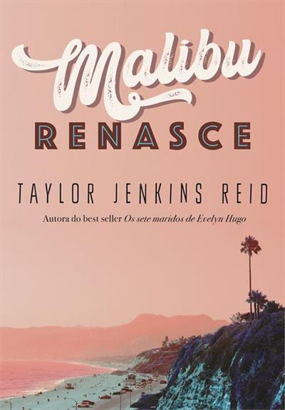 Malibu Renasce - Taylor Jenkins Reid