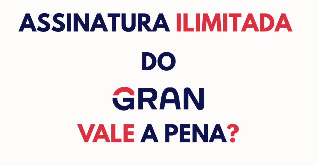 Assinatura Ilimitada Gran Cursos Vale a pena