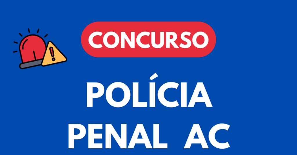 Concurso Polícia Penal AC