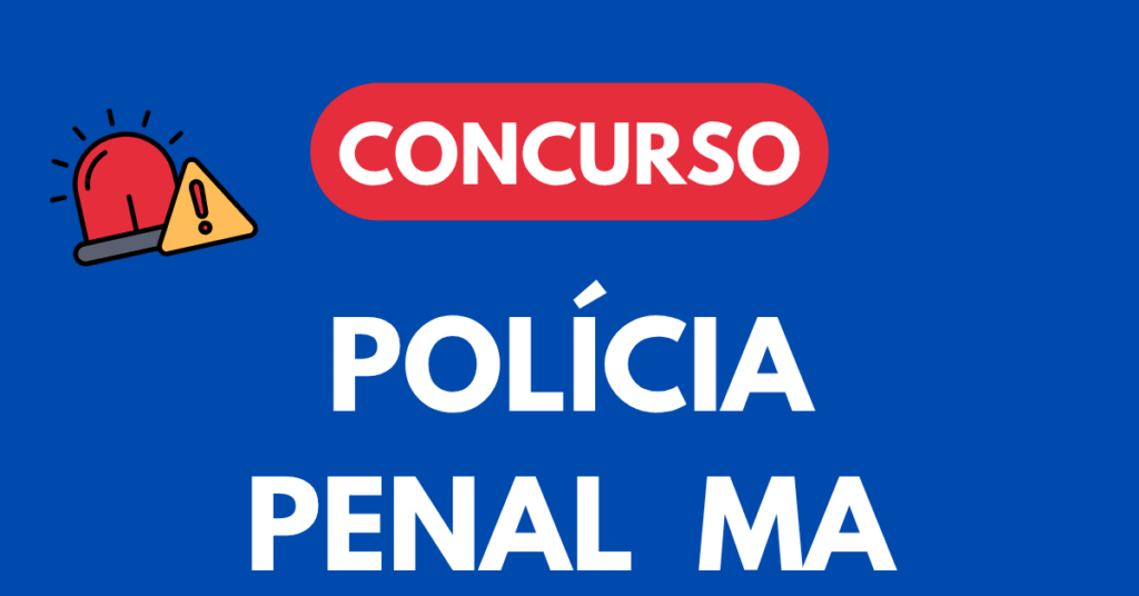 Concurso Polícia Penal MA