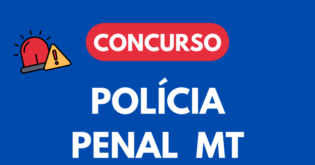 Concurso Polícia Penal MT