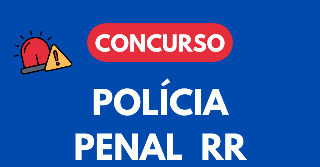 Concurso Polícia Penal RR