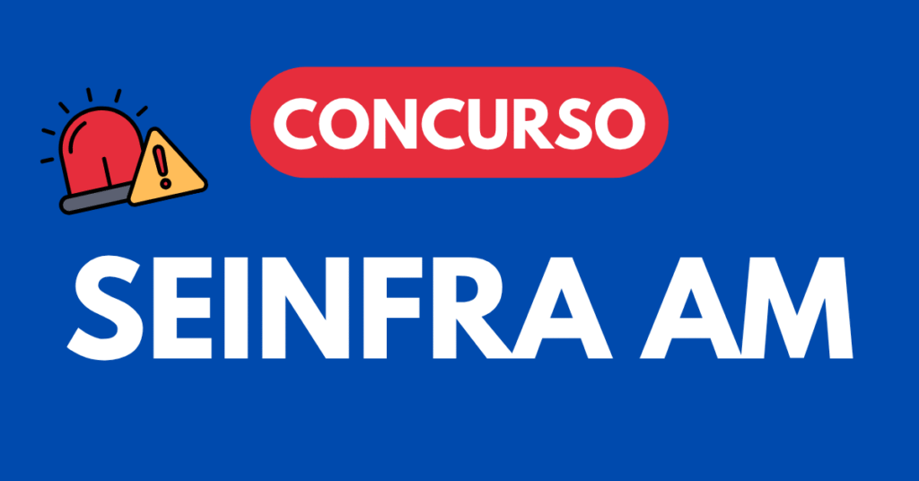 Concurso SEINFRA AM