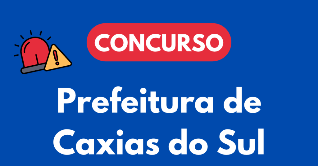 Concurso da Prefeitura de Caxias do Sul RS