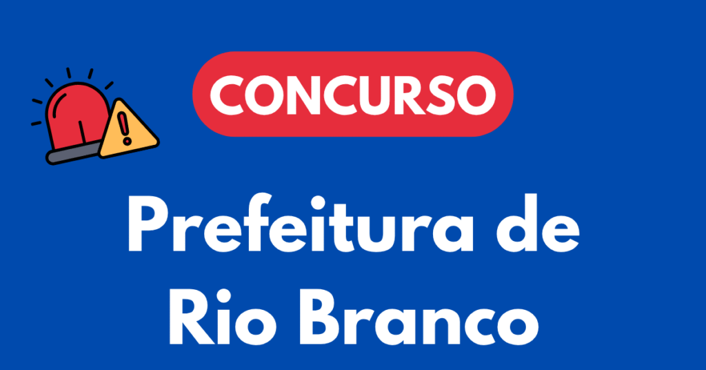 Concurso da Prefeitura de Rio Branco