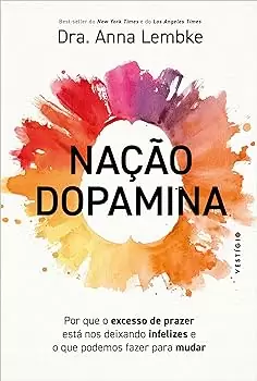 Nação dopamina - Dra. Anna Lembke